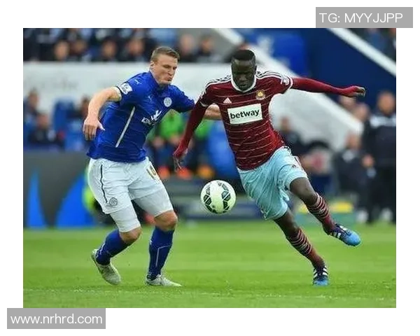 西汉姆联迎战莱切斯特城全力争胜争夺英超积分榜优势