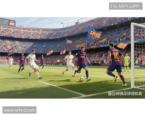 皇马与巴萨激战回顾两队巅峰对决精彩瞬间回放 皇马与巴萨激战回顾两队巅峰对决精彩瞬间回放